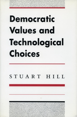 Democratic Values and Technological Choices - Hill, Stuart