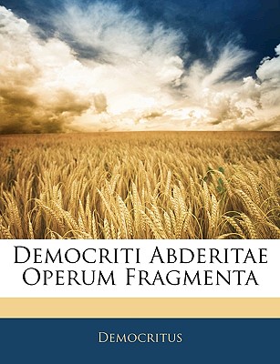 Democriti Abderitae Operum Fragmenta - Democritus