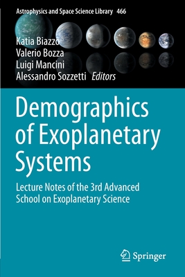Demographics of Exoplanetary Systems: Lecture Notes of the 3rd Advanced School on Exoplanetary Science - Biazzo, Katia (Editor), and Bozza, Valerio (Editor), and Mancini, Luigi (Editor)