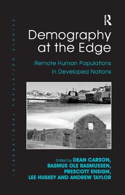 Demography at the Edge: Remote Human Populations in Developed Nations - Rasmussen, Rasmus Ole, and Carson, Dean (Editor), and Ensign, Prescott