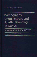 Demography, Urbanization, and Spatial Planning in Kenya: A Bibliographical Survey