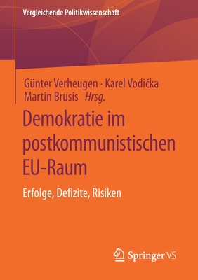 Demokratie Im Postkommunistischen Eu-Raum: Erfolge, Defizite, Risiken - Verheugen, G?nter (Editor), and Vodi ka, Karel (Editor), and Brusis, Martin (Editor)