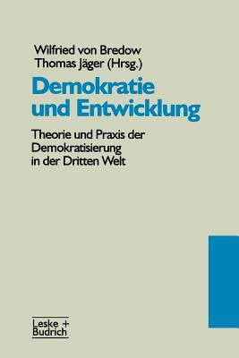 Demokratie Und Entwicklung: Theorie Und Praxis Der Demokratisierung in Der Dritten Welt - Von Bredow, Wilfried (Editor), and J?ger, Thomas (Editor)