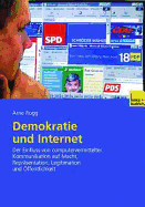 Demokratie Und Internet: Der Einfluss Von Computervermittelter Kommunikation Auf Macht, Reprasentation, Legitimation Und Offentlichkeit