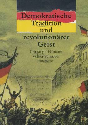 Demokratische Tradition Und Revolutionrer Geist: Erinnern an 1848 in Berlin - Hamann, Christoph (Editor), and Schroder, Volker (Editor)