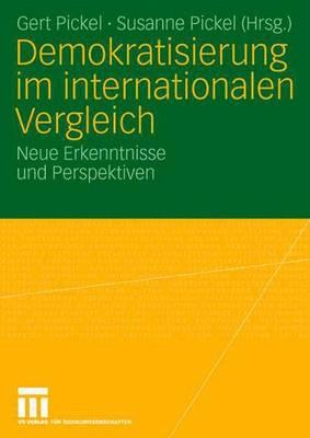 Demokratisierung Im Internationalen Vergleich: Neue Erkenntnisse Und Perspektiven - Pickel, Gert (Editor), and Pickel, Susanne (Editor)
