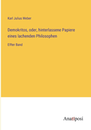 Demokritos, oder, hinterlassene Papiere eines lachenden Philosophen: Elfter Band