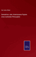 Demokritos: oder, hinterlassene Papiere eines lachenden Philosophen