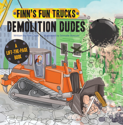 Demolition Dudes: A Lift-The-Page Truck Book - Coyle, Finn
