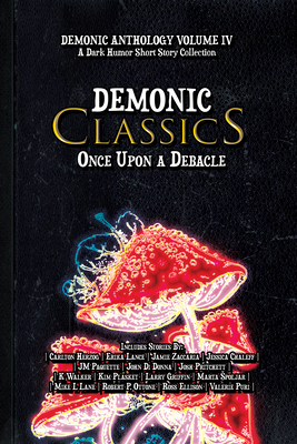 Demonic Classics: Once Upon a Debacle - Publications, 4 Horsemen (Compiled by), and Herzog, Carlton, and Lance, Erika