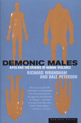 Demonic Males - Peterson, Dale, and Wrangham, Richard