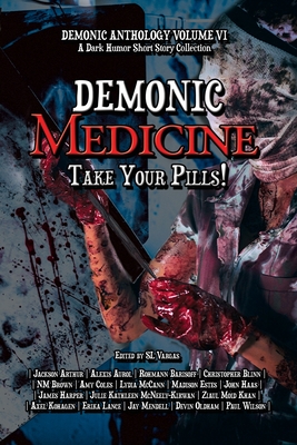 Demonic Medicine: Take Your Pills! - 4 Horsemen Publications (Compiled by), and Vargas, Sl (Editor), and Arthur, Jackson