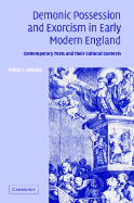 Demonic Possession and Exorcism in Early Modern England: Contemporary Texts and Their Cultural Contexts