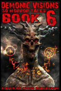 Demonic Visions 50 Horror Tales Book 6