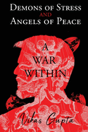 Demons of Stress and Angels of Peace: A War Within
