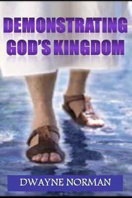 Demonstrating God's Kingdom: The Call of Every Believer - Norman, Dwayne