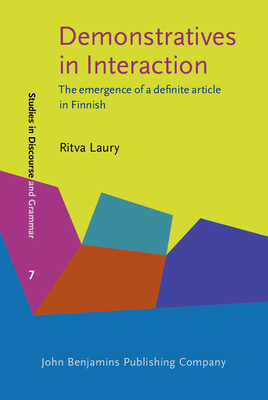 Demonstratives in Interaction: The Emergence of a Definite Article in Finnish - Laury, Ritva, Dr.
