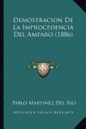 Demostracion de La Improcedencia del Amparo (1886) - Del Rio, Pablo