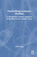 Demystifying Academic Reading: A Disciplinary Literacy Approach to Reading Across Content Areas