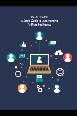 Demystifying AI: Understanding Artificial Intelligence, Its Impact, and the Future Ahead - Abhyankar, Mohan