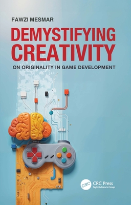 Demystifying Creativity: On Originality in Game Development - Mesmar, Fawzi