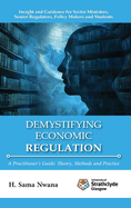 Demystifying Economic Regulation: A Practitioner's Guide