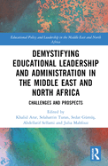 Demystifying Educational Leadership and Administration in the Middle East and North Africa: Challenges and Prospects