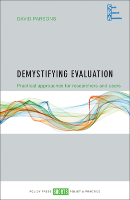 Demystifying Evaluation: Practical Approaches for Researchers and Users - Parsons, David