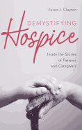 Demystifying Hospice: Inside the Stories of Patients and Caregivers