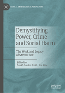 Demystifying Power, Crime and Social Harm: The Work and Legacy of Steven Box