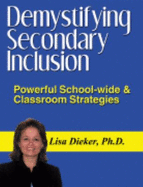 Demystifying Secondary Inclusion: Powerful School-Wide & Classroom Strategies - Lisa; Ph.D. Dieker