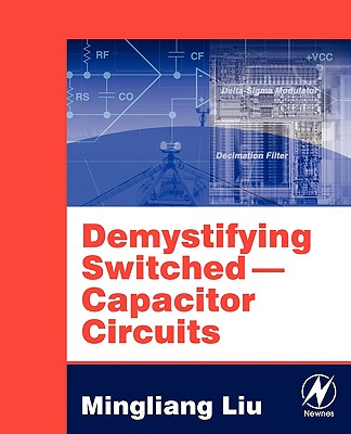 Demystifying Switched-Capacitor Circuits - Liu, Mingliang