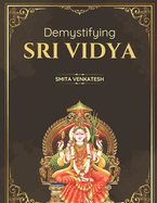 Demystiying Sri Vidya: Spiritual awakening simplified