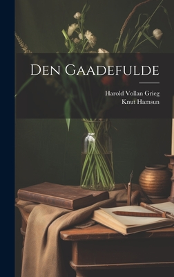 Den Gaadefulde - Hamsun, Knut, and Harold Vollan Grieg (Creator)