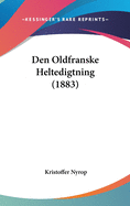 Den Oldfranske Heltedigtning (1883)