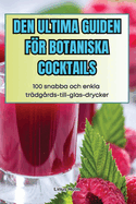 Den Ultima Guiden Fr Botaniska Cocktails