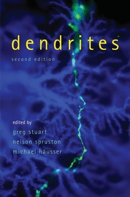 Dendrites - Stuart, Greg (Editor), and Spruston, Nelson (Editor), and Hausser, Michael (Editor)