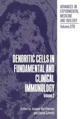 Dendritic Cells in Fundamental and Clinical Immunology: Volume 2 - Banchereau, Jacques (Editor), and Schmitt, Daniel (Editor)