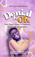 Denial Is Ok: Just Know When To Embrace Reality And Acceptance