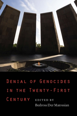 Denial of Genocides in the Twenty-First Century - Der Matossian, Bedross (Editor)