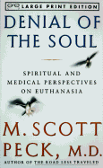 Denial of the Soul: Spirirtual and Medical Perspectives on Euthanasia and Mortality