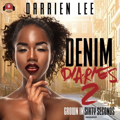 Denim Diaries 2: Grown in Sixty Seconds - Lee, Darrien, and Lachappelle, Mishi (Read by)