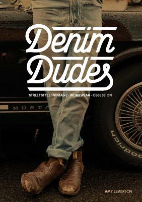 Denim Dudes: Street Style Vintage Workwear Obsession - Leverton, Amy