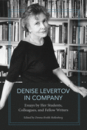 Denise Levertov in Company: Essays by Her Students, Colleagues, and Fellow Writers