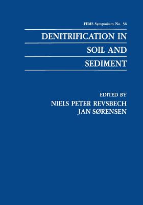 Denitrification in Soil and Sediment - Revsbech, Niels Peter (Editor), and Srensen, Jan (Editor)