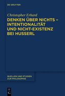 Denken ber nichts - Intentionalitt und Nicht-Existenz bei Husserl