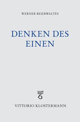 Denken Des Einen: Studien Zur Neuplatonischen Philosophie Und Ihrer Wirkungsgeschichte - Beierwaltes, Werner
