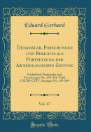 Denkmler, Forschungen und Berichte als Fortsetzung der Archologischen Zeitung, Vol. 17: Enthaltend Denkmler und Forschungen No. 193-204, Tafel CXCIII-CCIV, Anzeiger No. 193-204 (Classic Reprint)