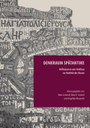 Denkraum Spatantike: Reflexionen Von Antiken Im Umfeld Des Koran