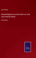 Denkwrdigkeiten aus dem Leben von Jean Paul Friedrich Richter: Dritter Band